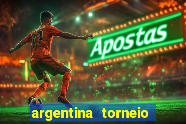 argentina torneio betano tabela